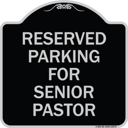 Signmission Reserved Parking for Senior Pastor Heavy-Gauge Aluminum Architectural Sign, 18" x 18", BS-1818-23075 A-DES-BS-1818-23075